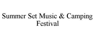 SUMMER SET MUSIC & CAMPING FESTIVAL