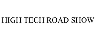 HIGH TECH ROAD SHOW