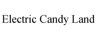 ELECTRIC CANDY LAND