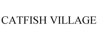 CATFISH VILLAGE