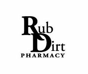 RUB DIRT PHARMACY