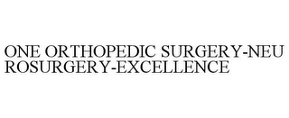 ONE ORTHOPEDIC SURGERY-NEUROSURGERY-EXCELLENCE