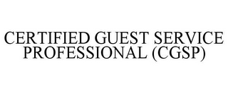 CERTIFIED GUEST SERVICE PROFESSIONAL (CGSP)