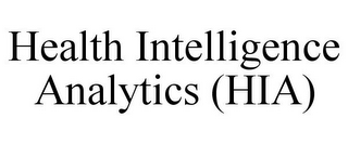 HEALTH INTELLIGENCE ANALYTICS (HIA)