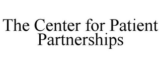 THE CENTER FOR PATIENT PARTNERSHIPS