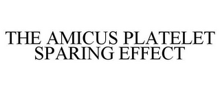 THE AMICUS PLATELET SPARING EFFECT