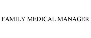 FAMILY MEDICAL MANAGER