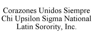 CORAZONES UNIDOS SIEMPRE CHI UPSILON SIGMA NATIONAL LATIN SORORITY, INC.