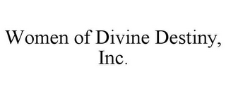 WOMEN OF DIVINE DESTINY, INC.