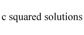 C SQUARED SOLUTIONS