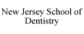 NEW JERSEY SCHOOL OF DENTISTRY