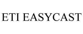 ETI EASYCAST