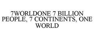 7WORLDONE 7 BILLION PEOPLE, 7 CONTINENTS, ONE WORLD