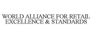 WORLD ALLIANCE FOR RETAIL EXCELLENCE & STANDARDS