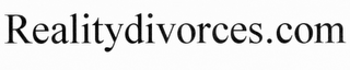 REALITYDIVORCES.COM "BEFORE"... "DURING"... & "AFTER"... GUIDANCE SPONSORED BY: "SOMEBODY'S GOT TO GO"!!!