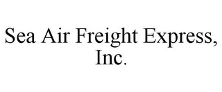 SEA AIR FREIGHT EXPRESS, INC.