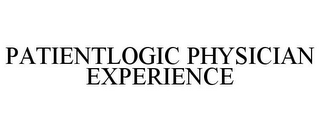 PATIENTLOGIC PHYSICIAN EXPERIENCE