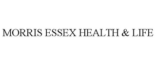 MORRIS ESSEX HEALTH & LIFE