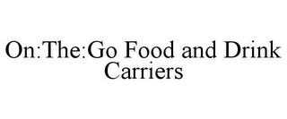 ON:THE:GO FOOD AND DRINK CARRIERS