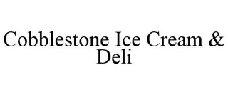 COBBLESTONE ICE CREAM & DELI