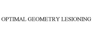 OPTIMAL GEOMETRY LESIONING