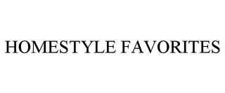 HOMESTYLE FAVORITES