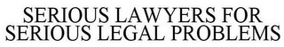 SERIOUS LAWYERS FOR SERIOUS LEGAL PROBLEMS