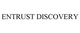 ENTRUST DISCOVERY