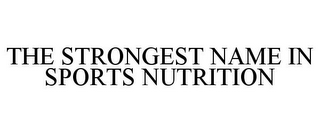 THE STRONGEST NAME IN SPORTS NUTRITION