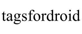 TAGSFORDROID