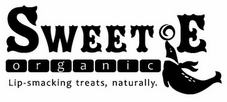 SWEETE ORGANIC LIP-SMACKING TREATS, NATURALLY.