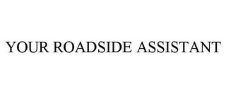 YOUR ROADSIDE ASSISTANT