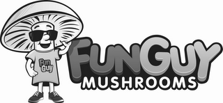 FUN GUY FUNGUY MUSHROOMS