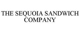 THE SEQUOIA SANDWICH COMPANY