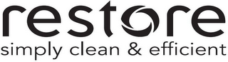 RESTORE SIMPLY CLEAN & EFFICIENT