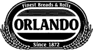 ORLANDO FINEST BREADS & ROLLS SINCE 1872