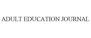 ADULT EDUCATION JOURNAL