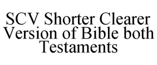 SCV SHORTER CLEARER VERSION OF BIBLE BOTH TESTAMENTS