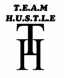 T.E.A.M  H.U.S.T.L.E  T H