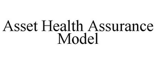 ASSET HEALTH ASSURANCE MODEL