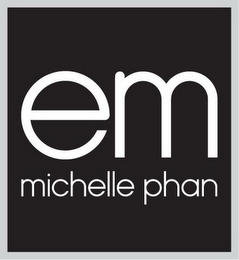 EM MICHELLE PHAN