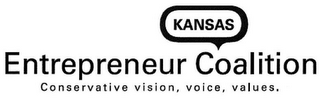 KANSAS ENTREPRENEUR COALITION CONSERVATIVE VISION, VOICE, VALUES