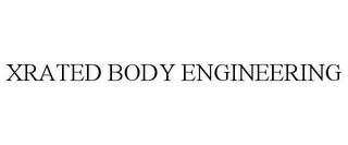 XRATED BODY ENGINEERING