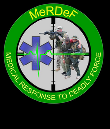 MERDEF MEDICAL RESPONSE TO DEADLY FORCE