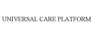 UNIVERSAL CARE PLATFORM