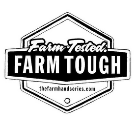 FARM TESTED. FARM TOUGH THE FARMHAND SERIES