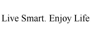 LIVE SMART. ENJOY LIFE