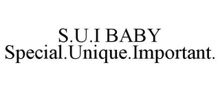 S.U.I BABY SPECIAL.UNIQUE.IMPORTANT.