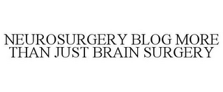 NEUROSURGERY BLOG MORE THAN JUST BRAIN SURGERY