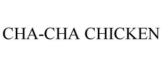 CHA-CHA CHICKEN